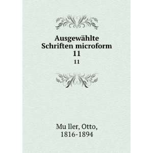   ¤hlte Schriften microform. 11: Otto, 1816 1894 MuÌ?ller: Books