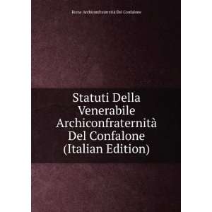   (Italian Edition) Rome ArchiconfraternitÃ  Del Confalone Books
