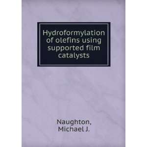   of olefins using supported film catalysts Michael J. Naughton Books