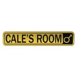   CALE S ROOM  STREET SIGN NAME
