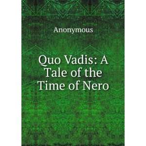  Quo Vadis A Tale of the Time of Nero Anonymous Books