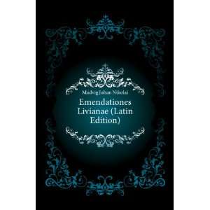    Emendationes Livianae (Latin Edition) Madvig Johan Nikolai Books