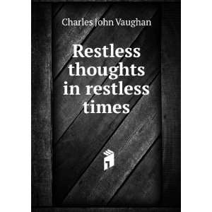    Restless thoughts in restless times: Charles John Vaughan: Books