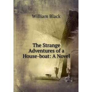  The Strange Adventures of a House boat A Novel William 