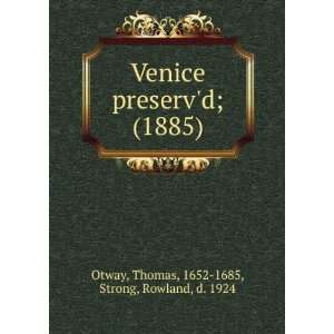   1885): Thomas, 1652 1685, Strong, Rowland, d. 1924 Otway: Books