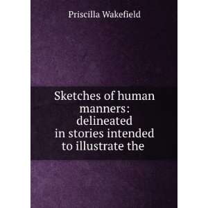  Sketches of Human Manners: Delineated in Stories Intended 