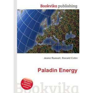  Paladin Energy: Ronald Cohn Jesse Russell: Books