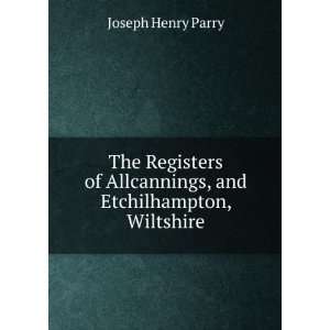   Allcannings, and Etchilhampton, Wiltshire Joseph Henry Parry Books