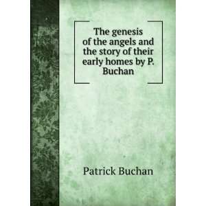   the story of their early homes by P. Buchan.: Patrick Buchan: Books