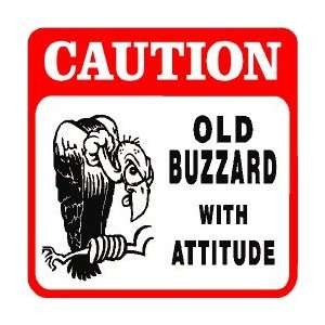    CAUTION OLD BUZZARD with attitude joke sign