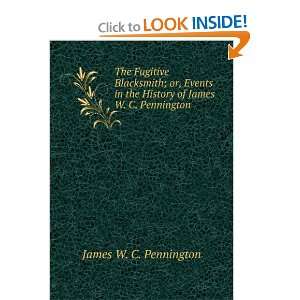   the History of James W. C. Pennington James W. C. Pennington Books
