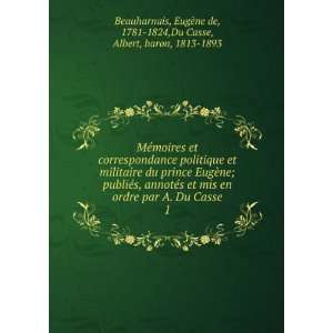   ne de, 1781 1824,Du Casse, Albert, baron, 1813 1893 Beauharnais Books