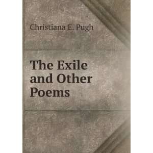  The Exile and Other Poems Christiana E. Pugh Books