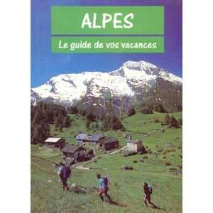  Alpes, le guide de vos vacances (9782743201876) Collectif 