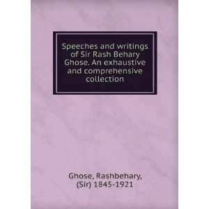  Speeches and writings of Sir Rash Behary Ghose. An 