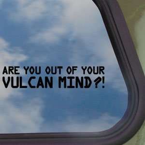  Are You Of Out Of VULCAN Mind Black Decal Star Trek Planet 
