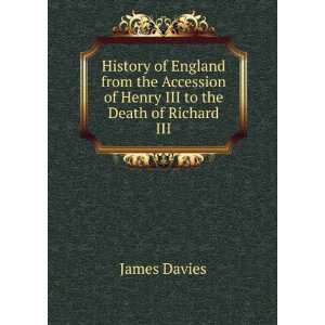   Henry III to the Death of Richard III: James Davies:  Books