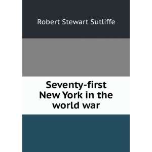    first New York in the world war Robert Stewart Sutliffe Books