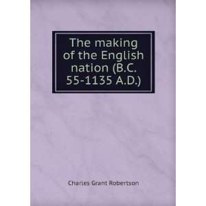   the English nation (B.C. 55 1135 A.D.) Charles Grant Robertson Books