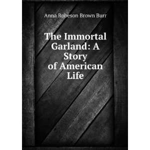   Garland A Story of American Life Anna Robeson Brown Burr Books
