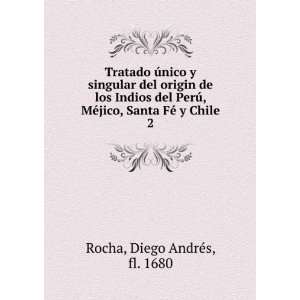   jico, Santa FÃ© y Chile. 2: Diego AndrÃ©s, fl. 1680 Rocha: Books
