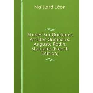   : Auguste Rodin, Statuaire (French Edition): Maillard LÃ©on: Books