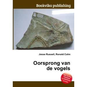  Oorsprong van de vogels Ronald Cohn Jesse Russell Books