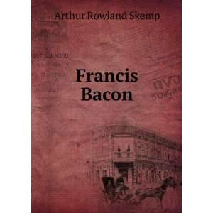  Francis Bacon: Arthur Rowland Skemp: Books