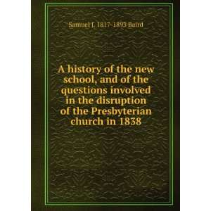   of the Presbyterian church in 1838 Samuel J. 1817 1893 Baird Books