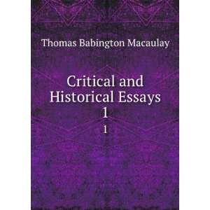   and historical essays, Thomas Babington Macaulay Macaulay Books