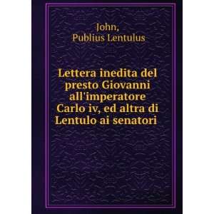  iv, ed altra di Lentulo ai senatori .: Publius Lentulus John: Books