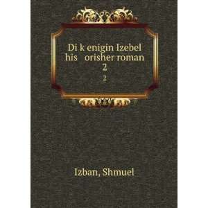    Di kÌ£enigin Izebel his orisher roman. 2 Shmuel Izban Books
