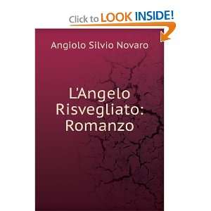    LAngelo Risvegliato: Romanzo: Angiolo Silvio Novaro: Books