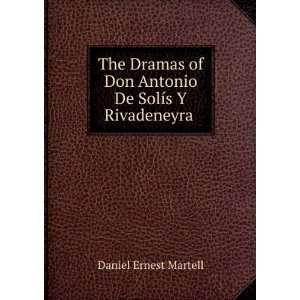   Don Antonio De SolÃ­s Y Rivadeneyra . Daniel Ernest Martell Books