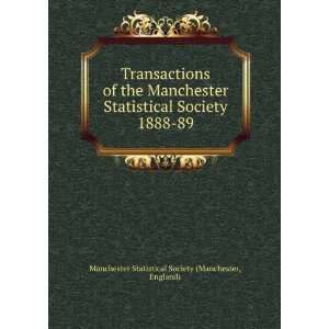  Transactions of the Manchester Statistical Society. 1888 
