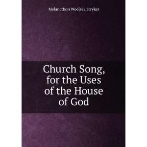   , for the Uses of the House of God Melancthon Woolsey Stryker Books