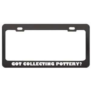 Got Collecting Pottery? Hobby Hobbies Black Metal License Plate Frame 