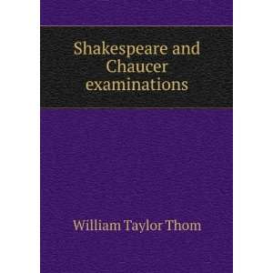  Shakespeare and Chaucer examinations William Taylor Thom Books