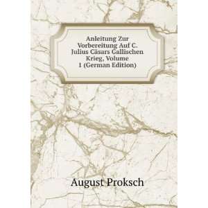   Gallischen Krieg, Volume 1 (German Edition) August Proksch Books