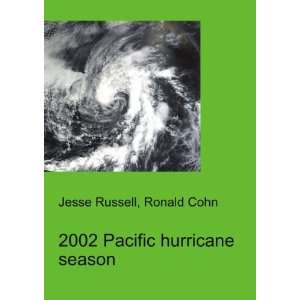  2002 Pacific hurricane season Ronald Cohn Jesse Russell 