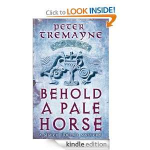 Behold A Pale Horse Peter Tremayne  Kindle Store