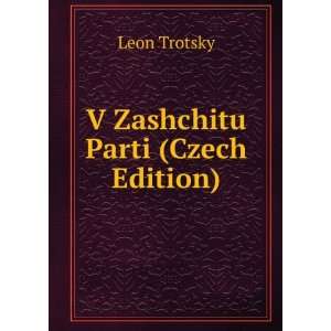 V Zashchitu Parti (Czech Edition): Leon Trotsky: Books