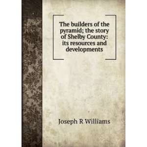   Shelby County its resources and developments Joseph R Williams