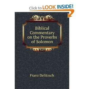   Biblical Commentary on the Proverbs of Solomon Franz Delitzsch Books