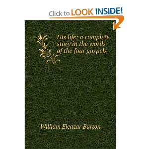   story in the words of the four gospels William Eleazar Barton Books