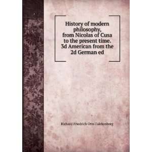 History of modern philosophy, from Nicolas of Cusa to the present time 