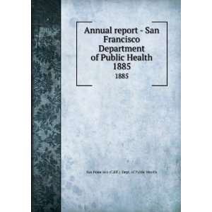 Annual report   San Francisco Department of Public Health. 1885 San 