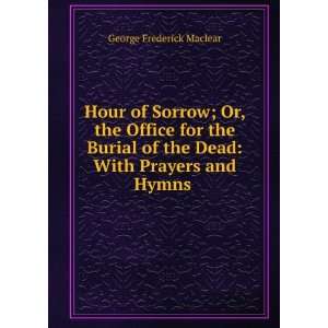   of the Dead With Prayers and Hymns . George Frederick Maclear Books