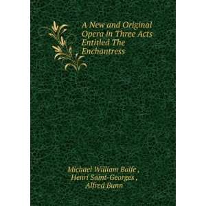   : Henri Saint Georges , Alfred Bunn Michael William Balfe : Books