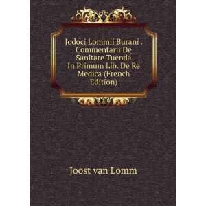   In Primum Lib. De Re Medica (French Edition) Joost van Lomm Books